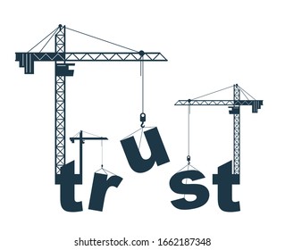 Construction cranes build Trust word vector concept design, conceptual illustration with lettering allegory in progress development, stylish metaphor of business or relations.