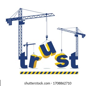 Construction cranes build Trust word vector concept design, conceptual illustration with lettering allegory in progress development, stylish metaphor of business or relations.