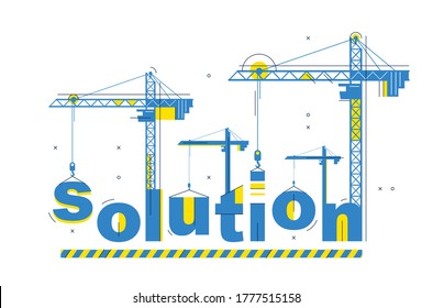 Construction cranes builds Solution word vector concept design, conceptual illustration with lettering allegory in progress development, stylish metaphor of business.