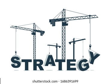 Construction cranes builds Strategy word vector concept design, conceptual illustration with lettering allegory in progress development, stylish metaphor of business plan.