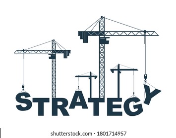 Construction cranes builds Strategy word vector concept design, conceptual illustration with lettering allegory in progress development, stylish metaphor of business plan.