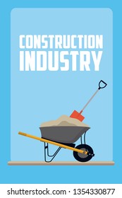 Construction industry with sand inside wheelbarrow and shovel vector illustration graphic design