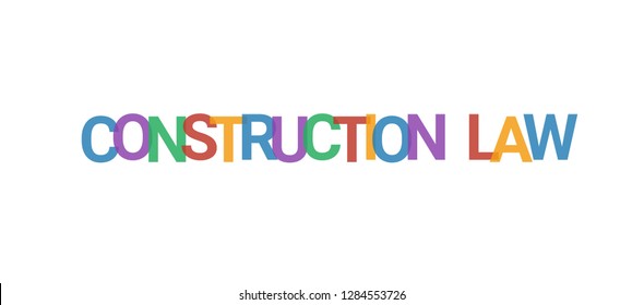 Construction Law word concept. Colorful "Construction Law" on white background. Use for cover, banner, blog.