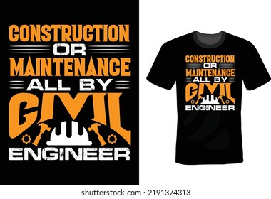 Construction or maintenance all by civil engineer, Civil Engineer T shirt design, vintage, typography