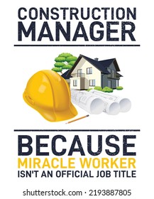 Construction manager, because miracle worker isn't an official job title