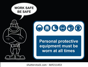 Construction manufacturing and engineering health and safety PPE sign and builder with work safe be safe message on black background