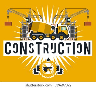 Construction site. Crane lifting concrete slabs. Lettering on the isolated background. Concrete mixer. Construction machinery. Logo building tools. Unfinished house. Vector illustration. Flat style 