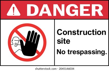 Construction site. No trespassing. Danger sign. Safety signs and symbols.