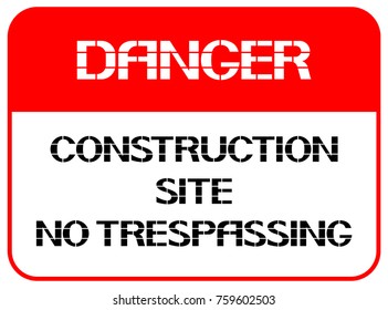 Construction site no trespassing. 
A poster on precautionary measures when placing in a given territory.
