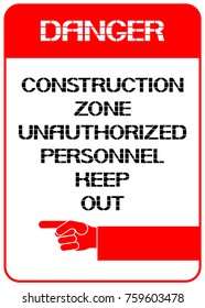 Construction zone unauthorized personnel only keep out.
A poster on precautionary measures when placing in a given territory.