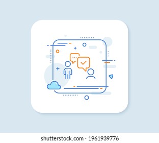 Consulting business line icon. Abstract square vector button. Discussion or consultation sign. People communication management symbol. Consulting business line icon. Quality concept badge. Vector