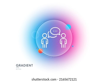 Consulting business line icon. Gradient blur button with glassmorphism. Discussion or consultation sign. People communication management symbol. Transparent glass design. Vector