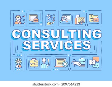 Consulting services word concepts blue banner. Technical support. Infographics with linear icons on background. Isolated typography. Vector color illustration with text. Arial-Black font used