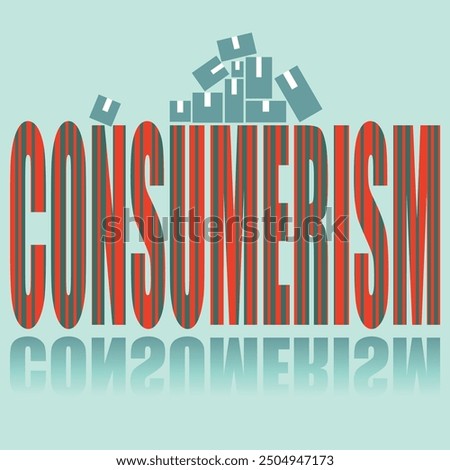 Consumerism poster. Vector poster on a social theme. Word consumerism on green background with reflection.