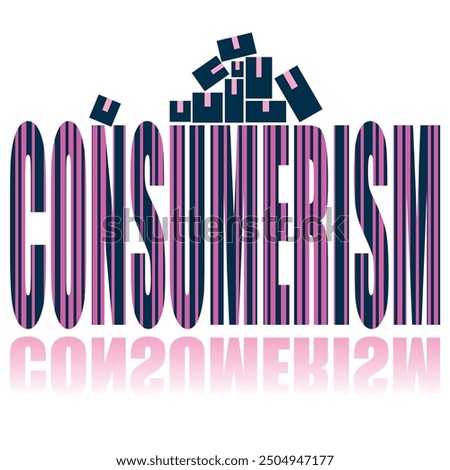 Consumerism poster. Vector poster on a social theme. Word consumerism on white background with reflection.
