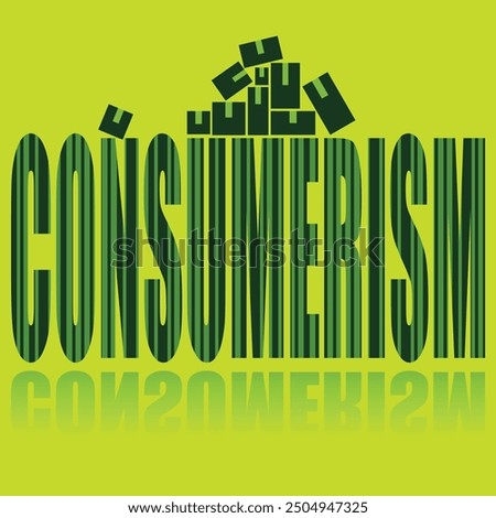 Consumerism poster. Vector poster on a social theme. Word consumerism on green background with reflection.