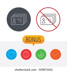Contact cards icon. Identification badges sign. Identity holder symbol. Shopping cart, globe, heart and check bonus buttons. Ban or stop prohibition symbol.