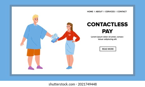 Contactless Pay Digital Phone Technology Vector. Young Man Make Contactless Pay With Smartphone In Shop. Characters Payment Purchase Through Bank Terminal Web Flat Cartoon Illustration