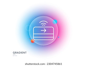 Icono de línea de pago sin contacto. Botón de desenfoque degradado con gafas. Cartel de tarjeta de crédito. Símbolo de finanzas. Diseño de vidrio transparente. Icono de línea de pago sin contacto. Vector