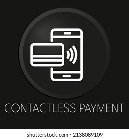 Contactless payment minimal vector line icon on 3D button isolated on black background. Premium Vector.
