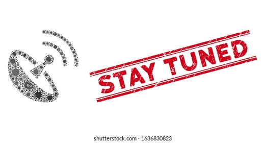 Contagious collage space antenna icon and red Stay Tuned seal stamp between double parallel lines. Mosaic vector is created from space antenna icon and with randomized bacteria symbols.