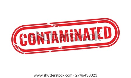 Contaminated Warning Sign: A bold red Contaminated stamp serves as a stark warning, indicating potential danger or hazards, a visual reminder of caution and the need for vigilance.