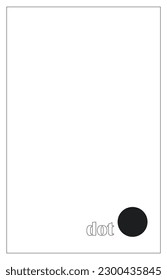 contemporary art; word "dot" and dot sign in a shape of circle created in black; minimal poster, t-shirt print, punctuation mark