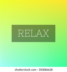 contemporary inscription on colorful blurred background(relax)