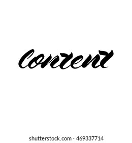 Content, ink hand lettering. Modern brush calligraphy. Handwritten phrase. Suitable for ads, signboards, packaging and identity and web designs.