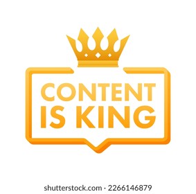 Content is king sign, label. Content strategy for advertising and marketing. Vector stock illustration