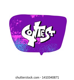Contest word with speech bubble isolated. Text for competition announce. Emblem for ad. Vector illustration.