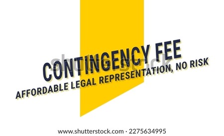 Contingency Fee: Payment to a lawyer only if the case is won.