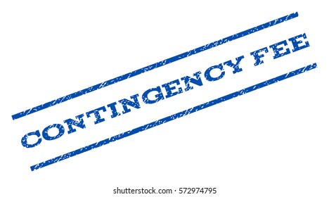 Contingency Fee watermark stamp. Text caption between parallel lines with grunge design style. Rotated rubber seal stamp with scratched texture. Vector blue ink imprint on a white background.