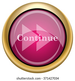 Continue icon. Internet button on white background. EPS10 vector.
