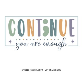 Continue you are enough design