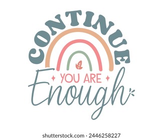 Continue you are enough design