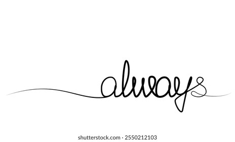 continuous drawing of the phrase always with one line. vector