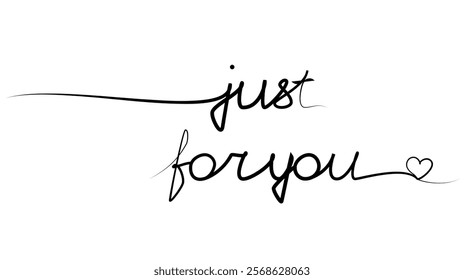 continuous drawing of the phrase just for you in one line. vector illustration