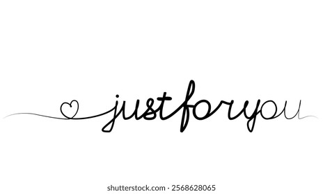 continuous drawing of the phrase just for you in one line. vector illustration