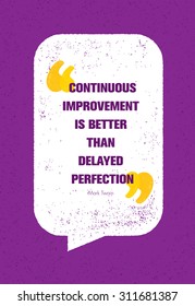 Continuous Improvement Is Better Than Delayed Perfection. Inspiring Creative Motivation Quote. Vector Typography Banner Design Concept 