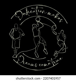 Continuous Line Art Basketball quote Dedication makes Dreams come true hand drawn typography  mimimal vector illustration