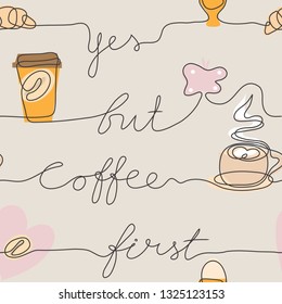 Continuous line drawing coffee seamless background. Affirmation - Yes but coffee first. Coffee bean croissant cup. Drawing by hand on a sign or business cards in a cafe. One Line draw