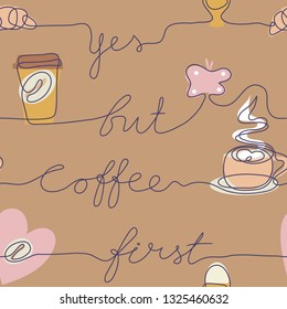 Continuous line drawing coffee seamless background. Affirmation - Yes but coffee first. Coffee bean croissant cup. Drawing by hand on a sign or business cards in a cafe. One Line draw