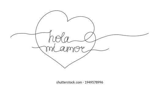 Continuous line drawing heart and text - hola mia amor - hello my love on Spanish. Minimalist vector lettering isolated on white background for banner, poster, and t-shirt.