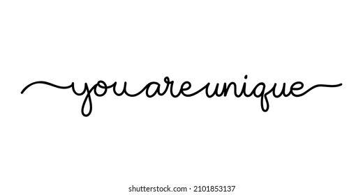 Continuous line drawing text - you are unique. Minimalist vector lettering isolated on white background for banner, sticker, print, embroidery, etc.