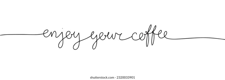 Continuous line drawing of word enjoy your coffee. One line vector minimalist frame illustration of coffee concept.