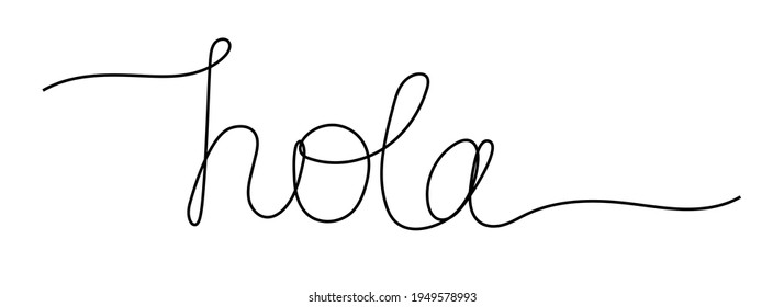 Continuous line drawing word - hola - hello on Spanish. Minimalist vector lettering isolated on white background for banner, poster, and t-shirt.