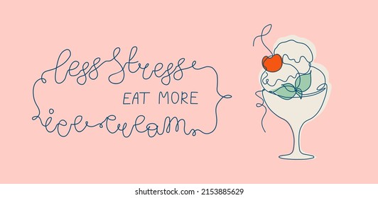 Continuous line Ice-cream and lettering Less stress - eat more ice-cream. Line art style vector illustration on pink background.  Funny print for merch. Good for clothes, placemats, menu and other.