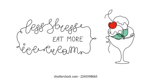 Continuous line Ice-cream and lettering Less stress - eat more ice-cream. Line art style vector illustration on transparent background.

