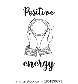 Continuous one line drawing cup or mug with tea or coffee.Modern brush calligraphy. Hand drawn lettering Positive energy. Perfect for greeting cards, party invitations, posters, stickers.